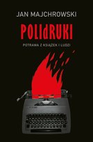 POLIdRUKI. Potrawa z książek i ludzi - ebook EPUB Majchrowski Jan