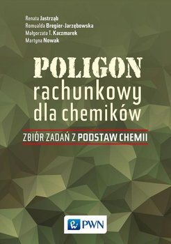 Poligon rachunkowy dla chemików. Zbiór zadań z podstaw chemii - Opracowanie zbiorowe