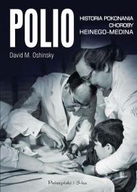 Polio. Historia pokonania choroby Heinego-Medina - Oshinsky David M.