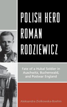 Polish Hero Roman Rodziewicz - Ziolkowska-Boehm Aleksandra