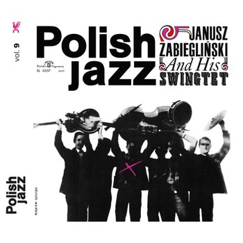 Polish Jazz. Janusz Zabiegliński and His Swingtet. Volume 9 - Janusz Zabiegliński Swingtet