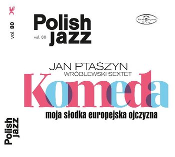 Polish Jazz: Moja słodka europejska ojczyzna. Volume 80 - Jan Ptaszyn Wróblewski Sextet