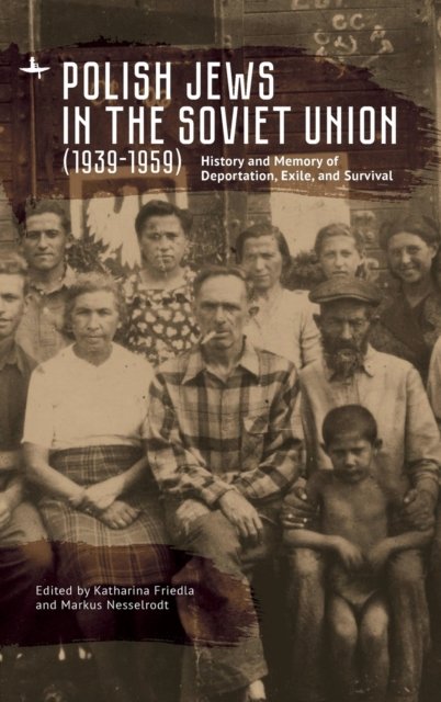 Polish Jews In The Soviet Union (1939-1959): History And Memory Of ...