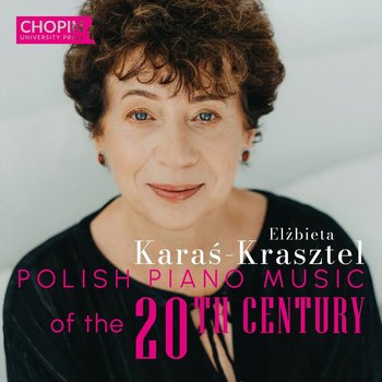 Polish Piano Music Of The 20th Century - Karaś-Krasztel Elżbieta