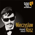 Polish Radio Jazz Archives. Volume 10: Mieczysław Kosz - Kosz Mieczysław
