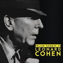 Polish Tribute to Leonard Cohen Machalica Piotr, Krawczyk Krzysztof, Umer Magda, Opania Marian, Zembaty Maciej, Loranc Iwona