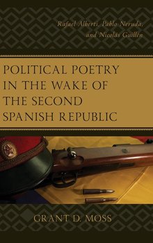 Political Poetry in the Wake of the Second Spanish Republic - Moss Grant D.