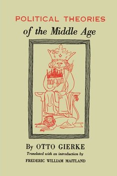 Political Theories of the Middle Age - Gierke Otto Von