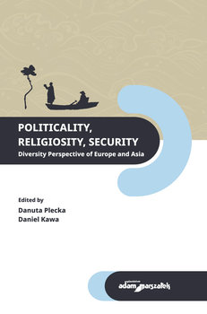 Politicality Religiosity Security. Diversity Perspective of Europe and Asia - Opracowanie zbiorowe