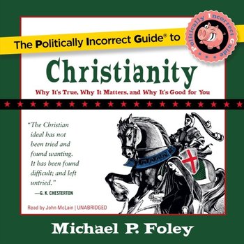 Politically Incorrect Guide to Christianity - Foley Michael P.