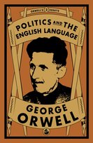 Politics and the English Language Orwell George