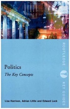 Politics: The Key Concepts - Harrison Lisa