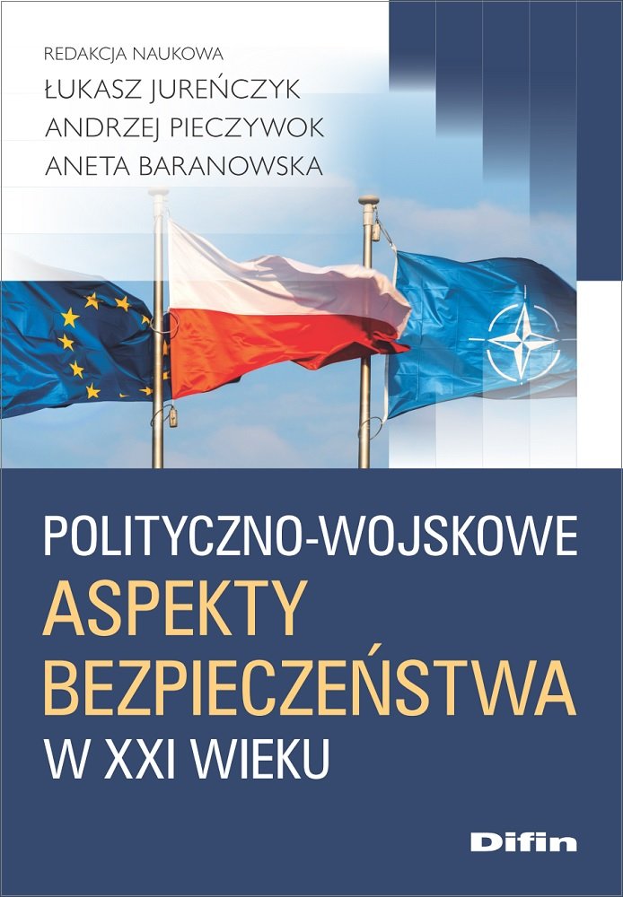 Polityczno-wojskowe aspekty bezpieczeństwa w XXI wieku - Opracowanie