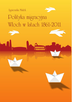 Polityka migracyjna Włoch w latach 1861-2011 - Opracowanie zbiorowe