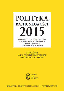 Polityka rachunkowości 2015 z komentarzem do planu kont dla jednostek budżetowych i samorządowych zakładów budżetowych - Gaździk Elżbieta