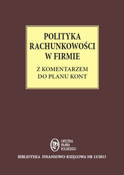 Polityka rachunkowości w firmie z komentarzem do planu kont - Trzpioła Katarzyna