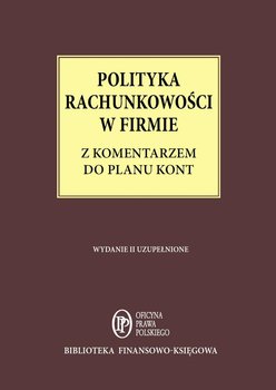 Polityka rachunkowości w firmie z komentarzem do planu kont - Trzpioła Katarzyna