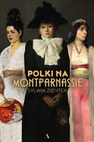 Polki na Montparnassie Zientek Sylwia