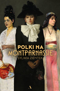 Polki na Montparnassie - Zientek Sylwia