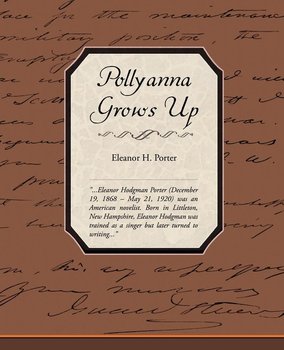 Pollyanna Grows Up - Porter Eleanor H.