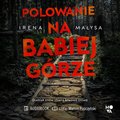 Polowanie na Babiej Górze. Baśka Zajda. Tom 5 - audiobook&nbsp;-&nbsp;Małysa Irena