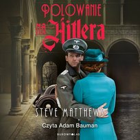 Polowanie na Hitlera - audiobook Matthews Steve