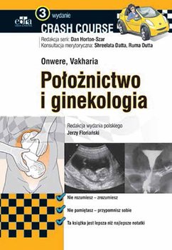 Położnictwo i ginekologia. Crash Course - Onwere C., Vakharia H.N.