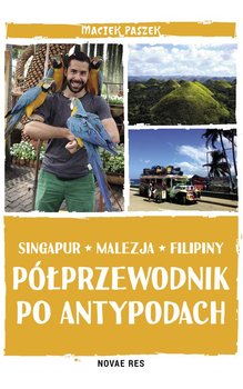 Półprzewodnik po Antypodach. Singapur. Malezja. Filipiny - Paszek Maciek