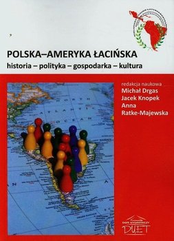 Polska-Ameryka Łacińska. Historia, polityka, gospodarka, kultura - Opracowanie zbiorowe