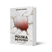 Polska do potęgi. Potencjał i strategia