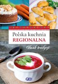Polska kuchnia regionalna. Smaki tradycji - Opracowanie zbiorowe