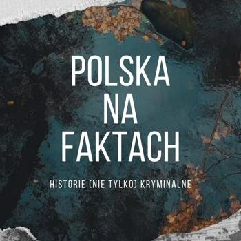 Polska na faktach – historie (nie tylko) kryminalne