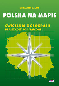 Polska na mapie. Ćwiczenia z geografii dla szkoły podstawowej - Jaglarz Aleksander