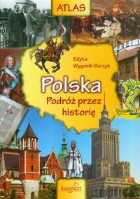 Polska. Podróż przez historię - Wygonik-Barzyk Edyta