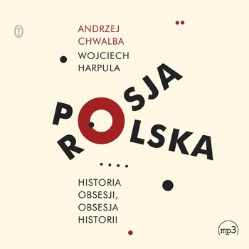 Polska-Rosja. Historia obsesji, obsesja historii - Harpula Wojciech, Chwalba Andrzej