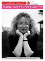 Polska Szkoła Dokumentu: Maria Zmarz-Koczanowicz Zmarz-Koczanowicz Maria