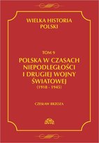 Polska w czasach niepodległości i drugiej wojny światowej 1918 - 1945. Wielka historia Polski. Tom 9 - ebook PDF