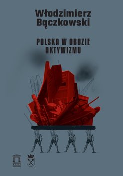 Polska w obozie aktywizmu - Bączkowski Włodzimierz