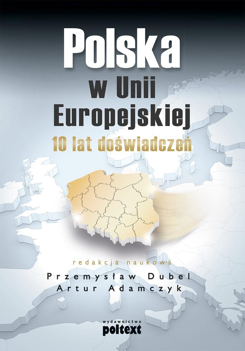 Polska W Unii Europejskiej. 10 Lat Doświadczeń - Dubel Przemysław ...