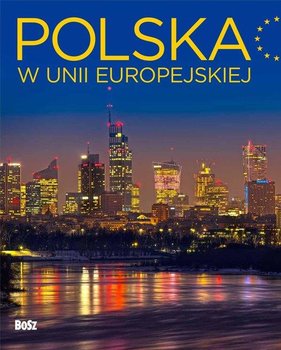 Polska w Unii Europejskiej - Orłowski Witold M., Piekarski Michał