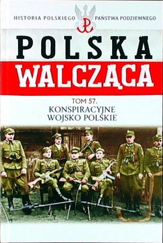 Polska Walcząca Historia Polskiego Państwa Podziemnego Tom 57