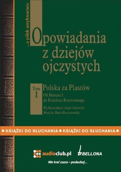 Polska za Piastów. Opowiadania z dziejów ojczystych. Tom 1 - Gebert Bronisław, Gebert Gizela