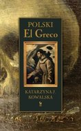 Polski El Greco - Kowalska Katarzyna
