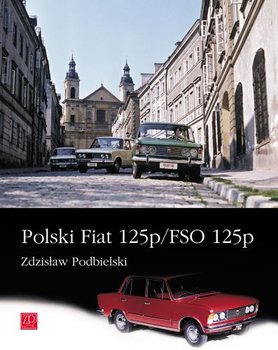 Polski Fiat 125p/FSO 125p - Podbielski Zdzisław