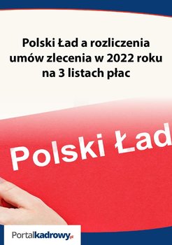 Polski Ład a rozliczenia umów zlecenia w 2022 roku na 3 listach płac - Nowacka Izabela