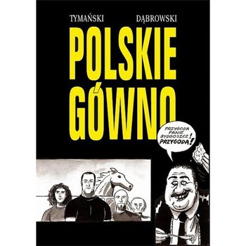 Polskie gówno - Dąbrowski Ryszard, Tymański Tymon