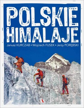 Polskie himalaje - Fusek Wojciech, Kurczab Janusz, Porębski Jerzy
