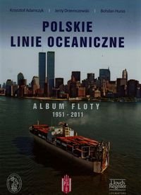 Polskie Linie Oceaniczne: Album Floty 1951-2011 - Adamczyk Krzysztof, Huras Bohdan, Drzemczewski Jerzy