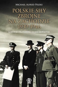 Polskie siły zbrojne na zachodzie 1939-1946 - Peszke Michael Alfred