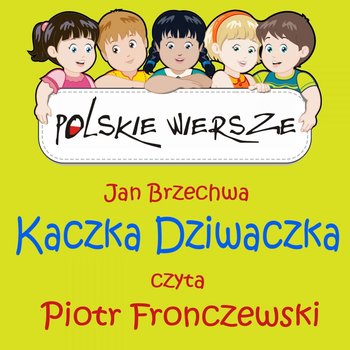 Polskie wiersze. Kaczka Dziwaczka - Brzechwa Jan
